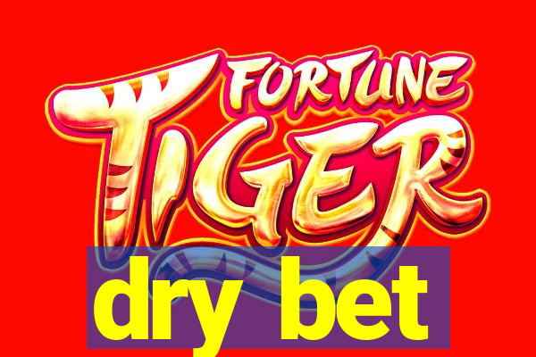 dry bet
